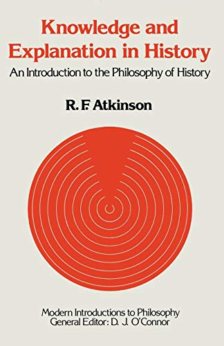 Stock image for Knowledge and Explanation in History: An Introduction to the Philosophy of History (Modern Introductions to Philosophy) for sale by WorldofBooks