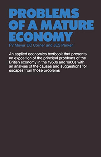 Imagen de archivo de Problems of a Mature Economy: A Text for Students of the British Economy a la venta por PsychoBabel & Skoob Books