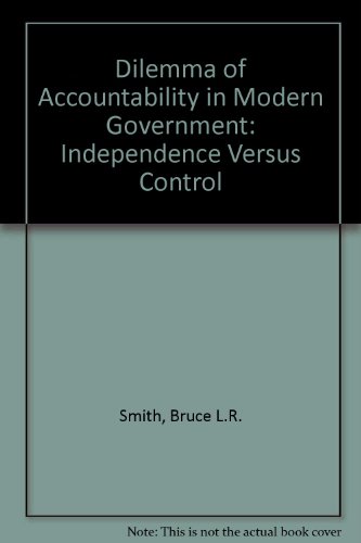 Beispielbild fr The Dilemma of Accountability in Modern Government : Independence Versus Control zum Verkauf von Better World Books