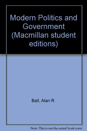 Modern politics and government (Macmillan student editions) (9780333118085) by Alan R. Ball