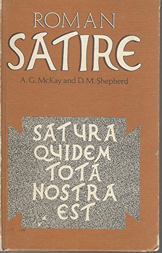 Roman satire: Horace, Juvenal, Persius, Petronius and Seneca (9780333118788) by McKay, Alexander G.& Shepherd, Donald Murray