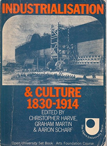 Industrialisation and culture, 1830-1914; (Open University set book, arts foundation course) (9780333121474) by Harvie, Christopher T