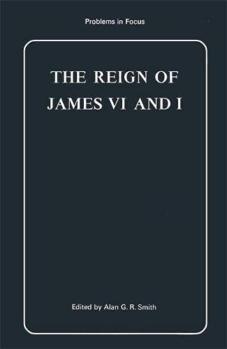 Stock image for Reign of James VI and I (Problems in Focus S.) for sale by WorldofBooks