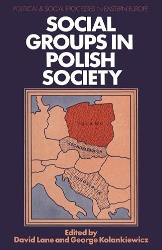 Imagen de archivo de Social Groups in Polish Society. [Edited by David Lane and George Kolankiewicz] a la venta por G. & J. CHESTERS