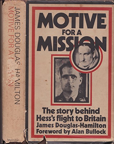 Stock image for Motive for a Mission: The Story behind Hess's Flight to Britain for sale by Arnold M. Herr