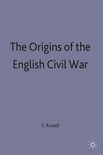 The Origins of the English Civil War (Problems in Focus, 8)