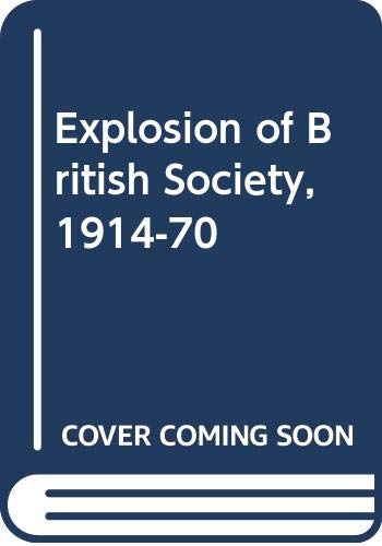 Beispielbild fr Explosion of British Society, 1914-70 (Macmillan student editions) zum Verkauf von WorldofBooks