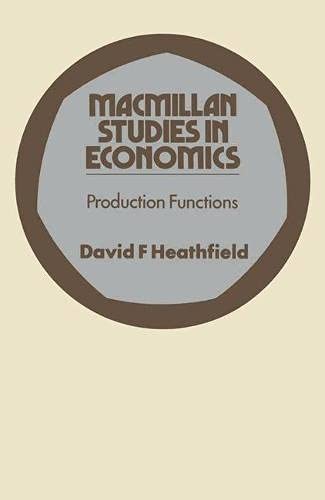 Production functions (Macmillan studies in economics) (9780333128404) by Heathfield, David F