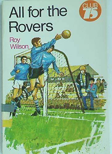 All for the Rovers (Club 75) (9780333129296) by Roy: Wilson