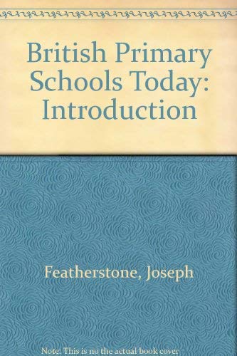British Primary Schools Today: An Introduction (9780333132432) by Featherstone, Joseph