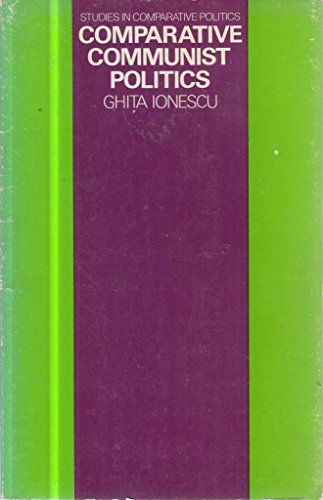 Comparative Communist politics (Studies in comparative politics) (9780333133019) by Ghita Ionescu