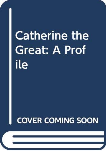 Imagen de archivo de Catherine the Great: A Profile. [The World Profiles series] a la venta por G. & J. CHESTERS