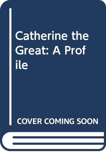 Stock image for Catherine the Great: A Profile. [The World Profiles series] for sale by G. & J. CHESTERS