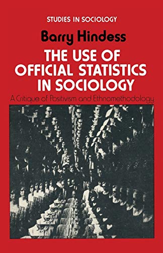 Imagen de archivo de The Use of Official Statistics in Sociology: A Critique of Positivism and Ethnomethodology (Studies in Sociology) a la venta por WorldofBooks