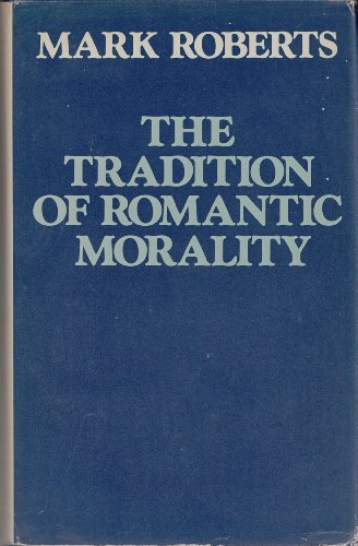 The tradition of Romantic morality (9780333142462) by Roberts, Mark