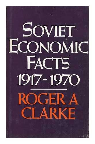 Soviet economic facts, 1917-1970 (9780333143094) by Clarke, Roger A