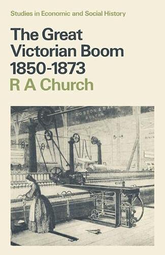 Stock image for The Great Victorian Boom, 1850-1873 (Studies in economic & social history) for sale by Ergodebooks