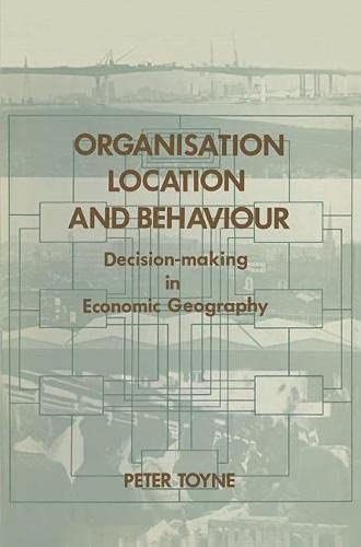 9780333143551: Organization, Location and Behaviour: Decision Making in Economic Geography