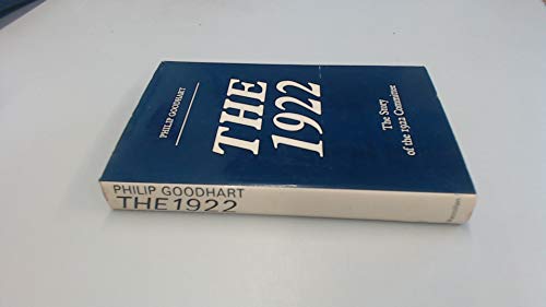 The 1922;: The story of the Conservative backbenchers' parliamentary committee (9780333143865) by Goodhart, Philip