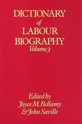 Stock image for Dictionary of Labour Biography: Volume 3: v. 3 [Hardcover] Bellamy, Joyce M. and Saville, John for sale by Gareth Roberts