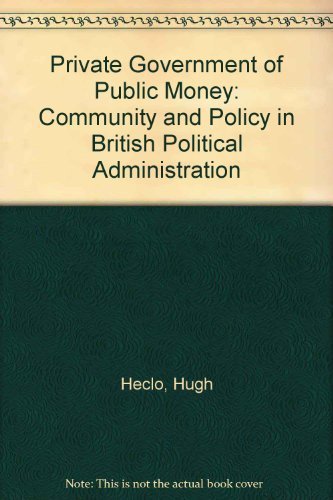 Imagen de archivo de The private government of public money: Community and policy inside British politics a la venta por Phatpocket Limited