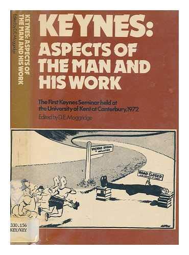 KEYNES : ASPECTS OF THE MAN AND HIS WORK