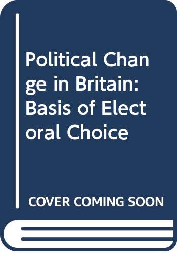 9780333152393: Political change in Britain: The evolution of electoral choice