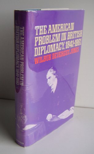 Beispielbild fr The American Problem in British Diplomacy, 1841-1861 zum Verkauf von Better World Books
