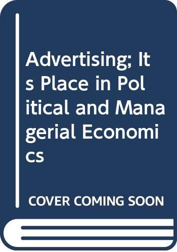 Imagen de archivo de Advertising: Its Place in Political and Managerial Economics a la venta por Simply Read Books