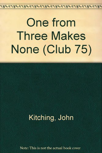 One from Three Makes None (Club 75) (9780333155479) by John Kitching