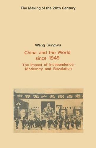 9780333155929: China and the World Since 1949: The Impact of Independence, Modernity and Revolution (Making of the Twentieth Century)