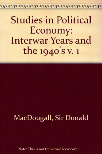 Studies in Political Economy, Volume 1: The Interwar Years and the 1940s