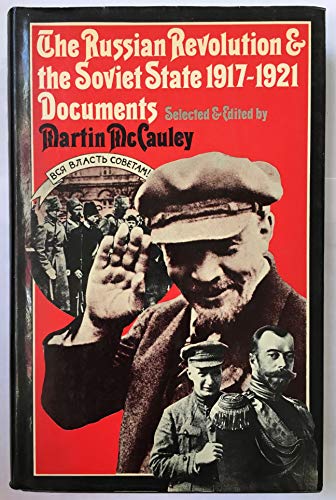 Beispielbild fr The Russian Revolution and the Soviet State, 1917-1921: Documents. Selected and edited by Martin McCauley. zum Verkauf von G. & J. CHESTERS