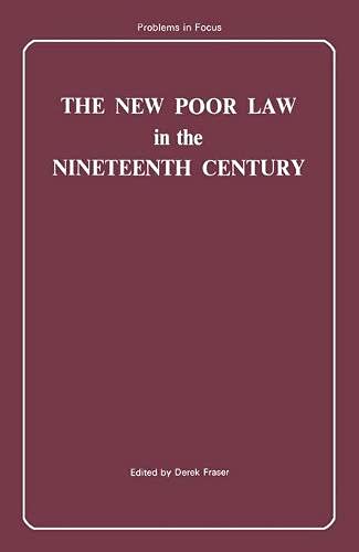 Stock image for The New Poor Law in the nineteenth century (Problems in focus series) for sale by GF Books, Inc.