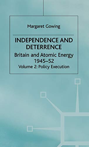 9780333166956: Independence and Detterence Vol 2: Volume 2: Policy Execution (Britain and Atomic Energy, 1945-1952)