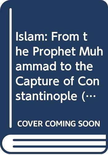 9780333168608: Islam: From the Prophet Muhammad to the Capture of Constantinople (Documentary History of Western Civilization)