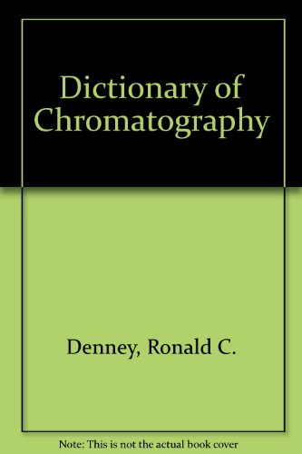 Dictionary of Chromatography (9780333174272) by Ronald C Denney