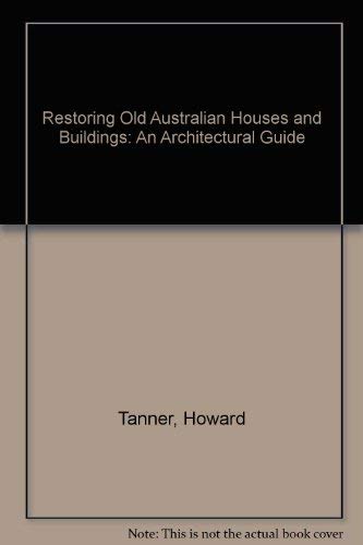 Beispielbild fr RESTORING OLD AUSTRALIAN HOUSES AND BUILDINGS zum Verkauf von Black Stump Books And Collectables