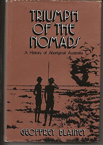 Triumph of the nomads: A history of ancient Australia (9780333175835) by Blainey, Geoffrey