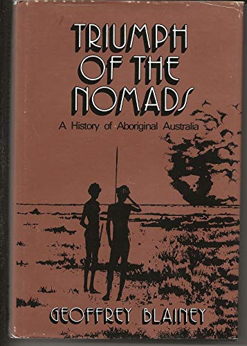 Triumph of the Nomads: History of Ancient Australia - Geoffrey Blainey