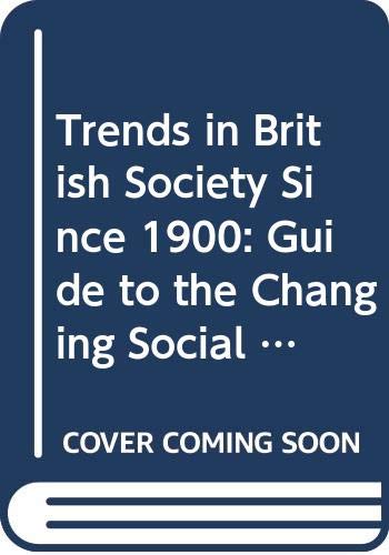 Beispielbild fr Trends in British Society Since 1900: Guide to the Changing Social Structure of Britain zum Verkauf von WorldofBooks