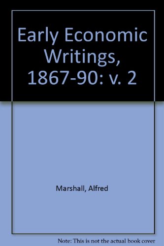 The Ealry Economic Writings of Alfred Marshall 1867 - 1890 (2 Vol - Complete)