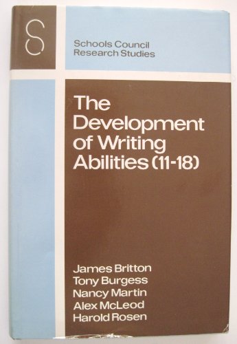 The development of writing abilities (11-18) (Schools Council research studies) (9780333178621) by Great Britain