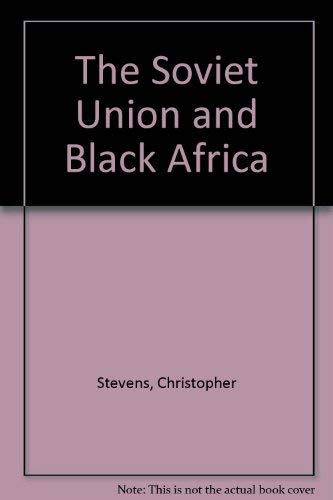 9780333180525: The Soviet Union and Black Africa