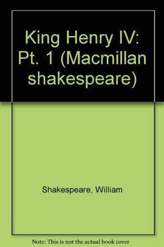 Stock image for King Henry IV: Pt. 1 (Macmillan shakespeare) for sale by AwesomeBooks