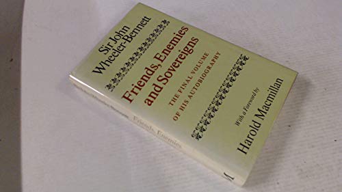 Friends, enemies, and sovereigns (9780333181683) by Wheeler-Bennett, John Wheeler