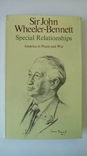 Special relationships: America in peace and war (9780333184011) by Wheeler-Bennett, Sir John.