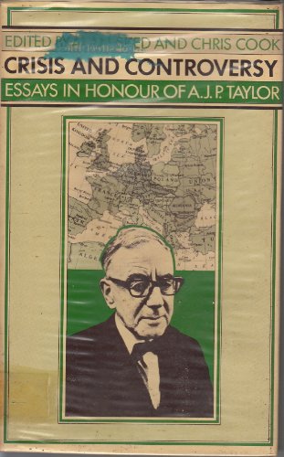 Stock image for Crisis and Controversy: Essays In Honour of A. J. P. Taylor for sale by Books Unplugged