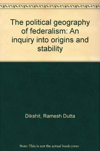 Beispielbild fr The Political Geography of Federalism: An Inquiry Into Origins and Stability zum Verkauf von Anybook.com