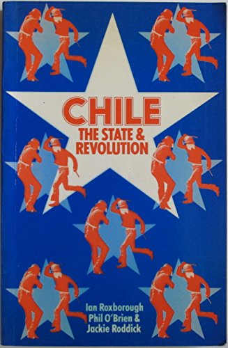 Chile: The State and Revolution - Ian Roxborough